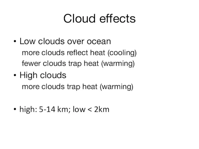 Cloud effects Low clouds over ocean more clouds reflect heat
