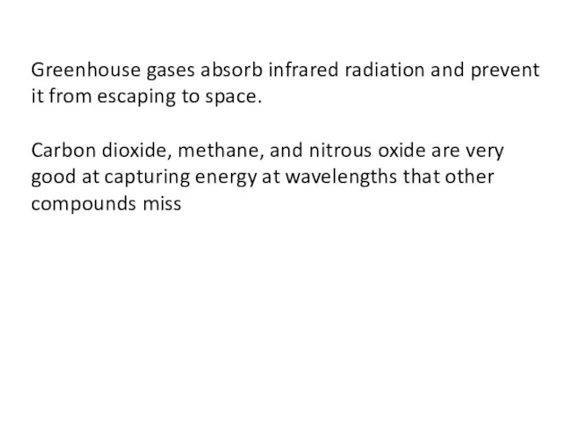 Greenhouse gases absorb infrared radiation and prevent it from escaping