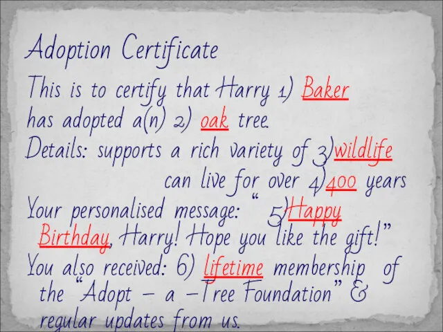 This is to certify that Harry 1) Baker has adopted a(n) 2) oak