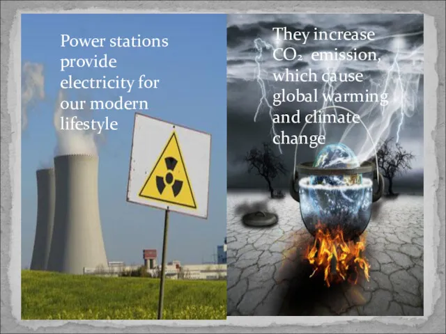 Power stations provide electricity for our modern lifestyle They increase