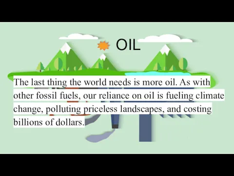 OIL The last thing the world needs is more oil. As with other