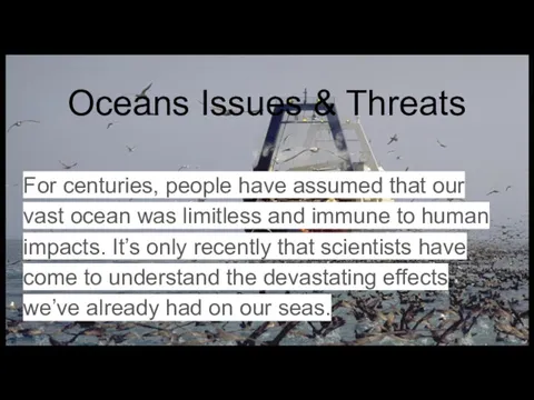 Oceans Issues & Threats For centuries, people have assumed that our vast ocean
