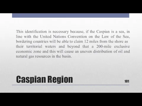 Caspian Region This identification is necessary because, if the Caspian