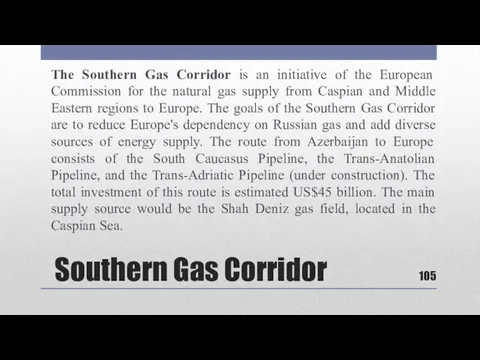 Southern Gas Corridor The Southern Gas Corridor is an initiative