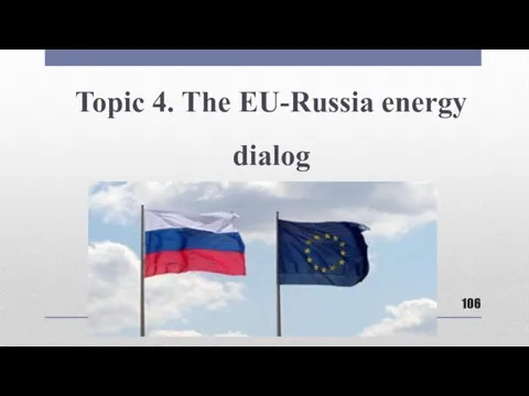 Topic 4. The EU-Russia energy dialog