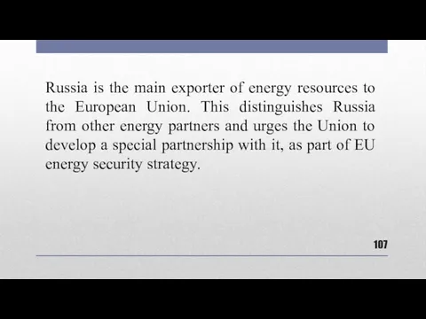 Russia is the main exporter of energy resources to the