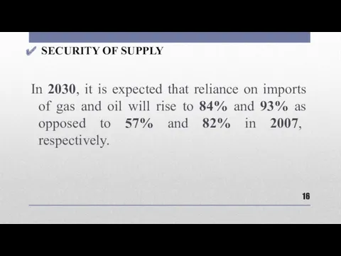 SECURITY OF SUPPLY In 2030, it is expected that reliance