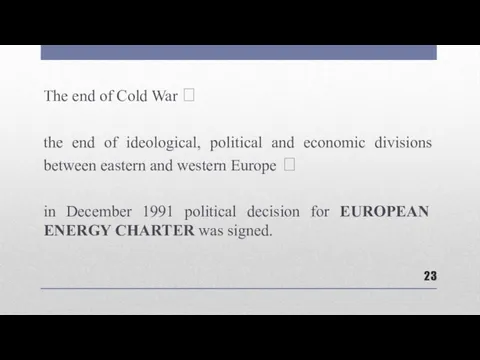 The end of Cold War ? the end of ideological,