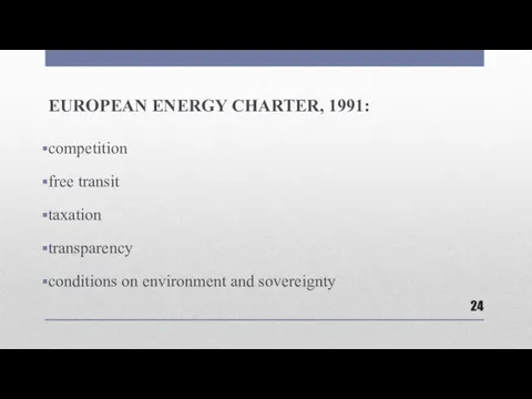 EUROPEAN ENERGY CHARTER, 1991: competition free transit taxation transparency conditions on environment and sovereignty