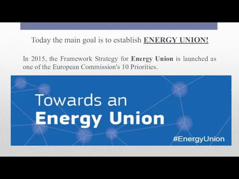 Today the main goal is to establish ENERGY UNION! In