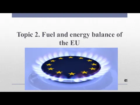 Topic 2. Fuel and energy balance of the EU