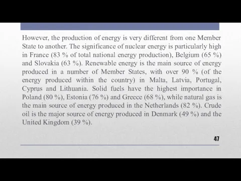 However, the production of energy is very different from one