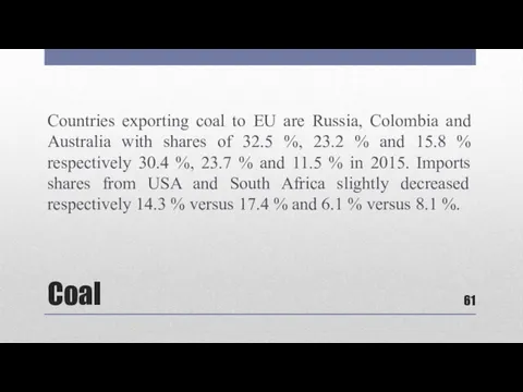 Coal Countries exporting coal to EU are Russia, Colombia and
