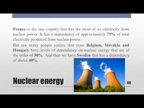 Nuclear energy France is the one country that has the