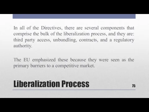 Liberalization Process In all of the Directives, there are several