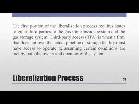 Liberalization Process The first portion of the liberalization process requires