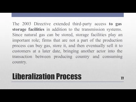Liberalization Process The 2003 Directive extended third-party access to gas