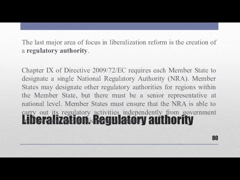 Liberalization. Regulatory authority The last major area of focus in