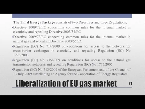 Liberalization of EU gas market The Third Energy Package consists