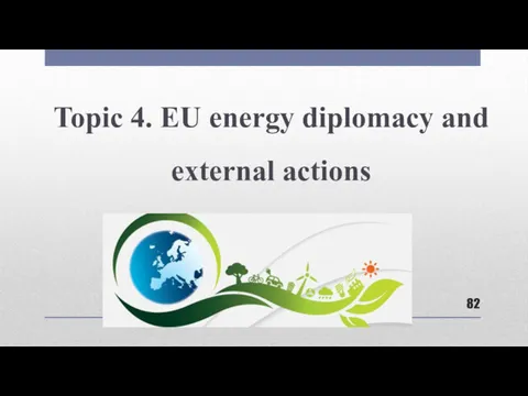 Topic 4. EU energy diplomacy and external actions