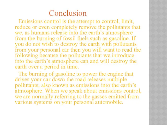 Conclusion Emissions control is the attempt to control, limit, reduce