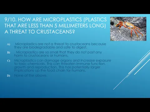 9/10. HOW ARE MICROPLASTICS (PLASTICS THAT ARE LESS THAN 5