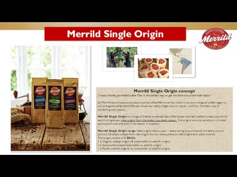 Merrild Single Origin Merrild Single Origin concept ”I enjoy freshly
