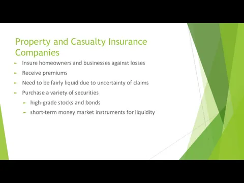 Property and Casualty Insurance Companies Insure homeowners and businesses against