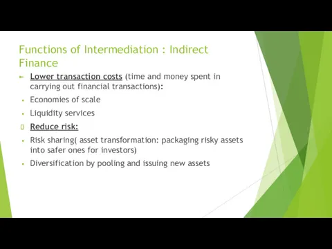 Functions of Intermediation : Indirect Finance Lower transaction costs (time