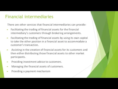 Financial intermediaries There are other services that financial intermediaries can