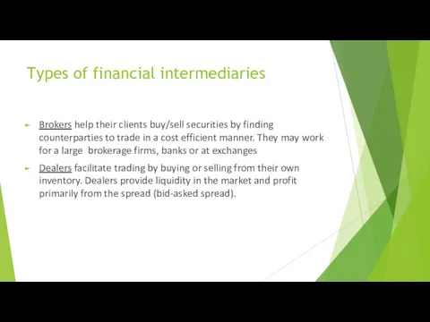 Types of financial intermediaries Brokers help their clients buy/sell securities