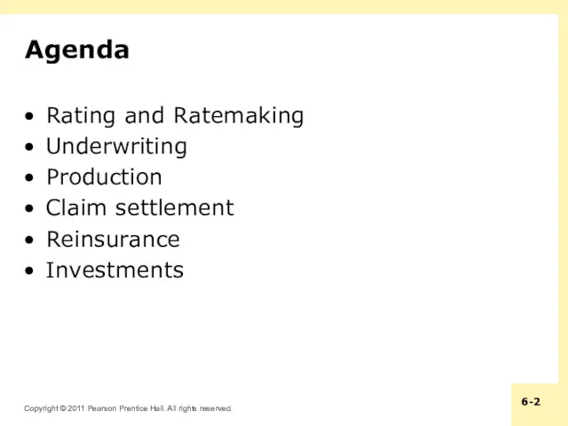 Agenda Rating and Ratemaking Underwriting Production Claim settlement Reinsurance Investments