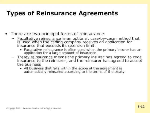 Types of Reinsurance Agreements There are two principal forms of