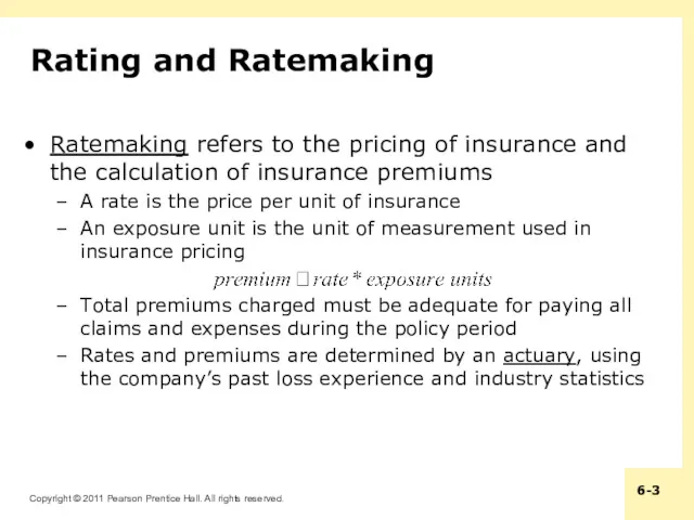 Rating and Ratemaking Ratemaking refers to the pricing of insurance