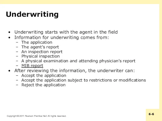 Underwriting Underwriting starts with the agent in the field Information