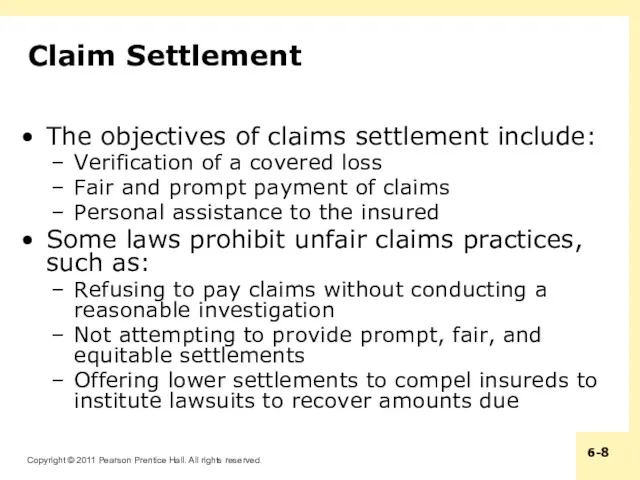 Claim Settlement The objectives of claims settlement include: Verification of