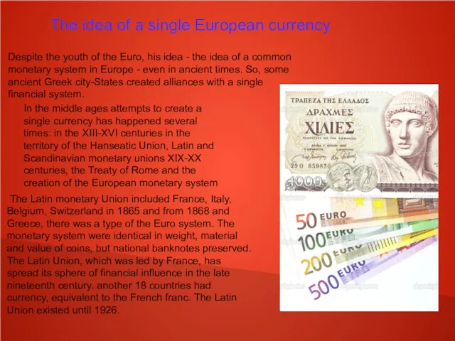 The idea of a single European currency Despite the youth