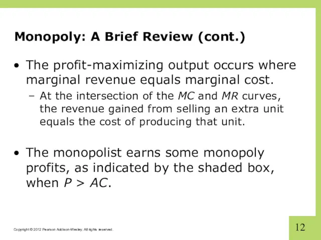 Monopoly: A Brief Review (cont.) The profit-maximizing output occurs where marginal revenue equals