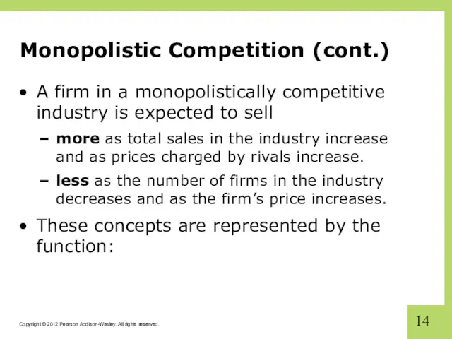 Monopolistic Competition (cont.) A firm in a monopolistically competitive industry is expected to