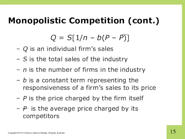 Monopolistic Competition (cont.) Q = S[1/n – b(P – P)] Q is an
