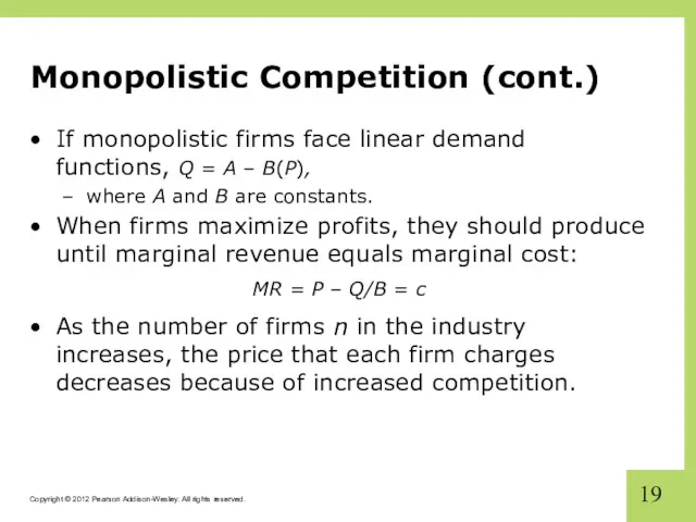 Monopolistic Competition (cont.) If monopolistic firms face linear demand functions, Q = A