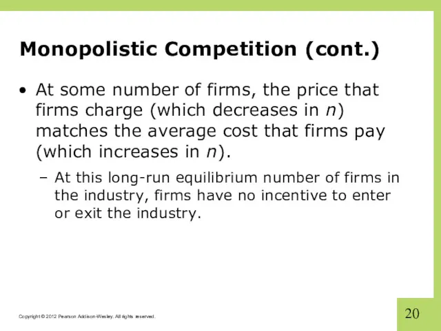 Monopolistic Competition (cont.) At some number of firms, the price that firms charge