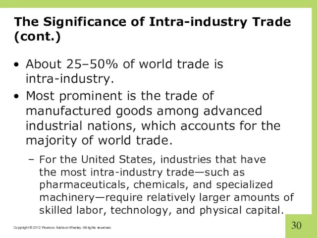 The Significance of Intra-industry Trade (cont.) About 25–50% of world trade is intra-industry.