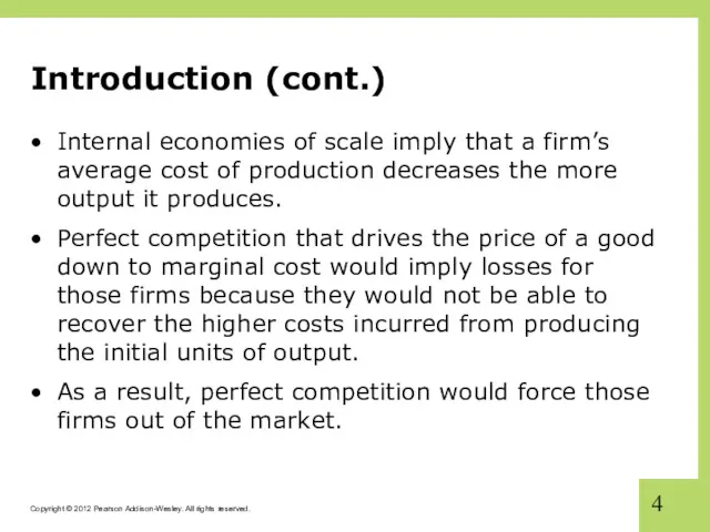 Introduction (cont.) Internal economies of scale imply that a firm’s