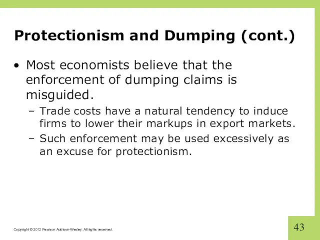 Protectionism and Dumping (cont.) Most economists believe that the enforcement of dumping claims