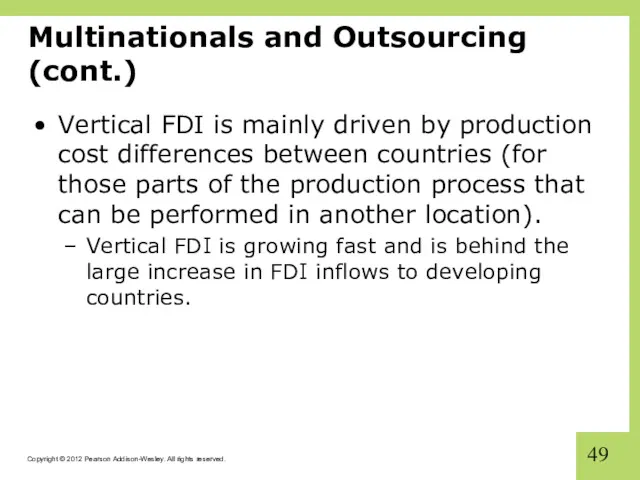 Multinationals and Outsourcing (cont.) Vertical FDI is mainly driven by production cost differences