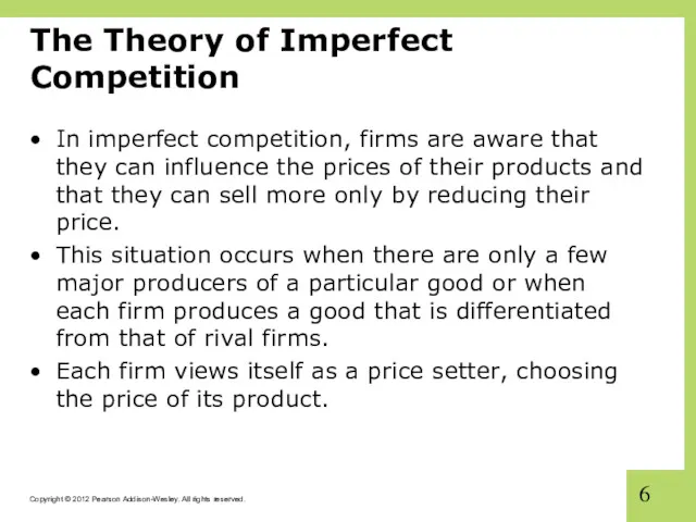 The Theory of Imperfect Competition In imperfect competition, firms are aware that they