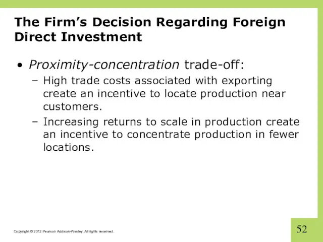 The Firm’s Decision Regarding Foreign Direct Investment Proximity-concentration trade-off: High trade costs associated