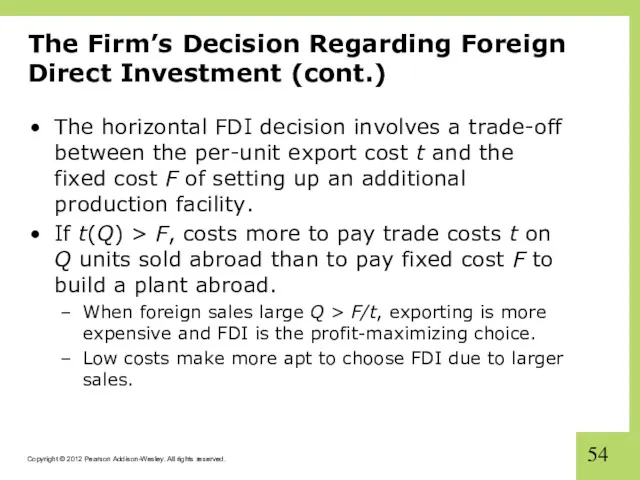 The Firm’s Decision Regarding Foreign Direct Investment (cont.) The horizontal FDI decision involves