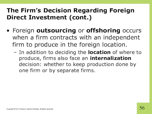The Firm’s Decision Regarding Foreign Direct Investment (cont.) Foreign outsourcing or offshoring occurs